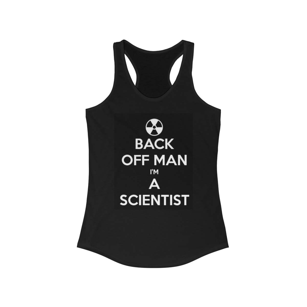 Back Off Man, I'm a Scientist Printed on a Women's Racerback Tank