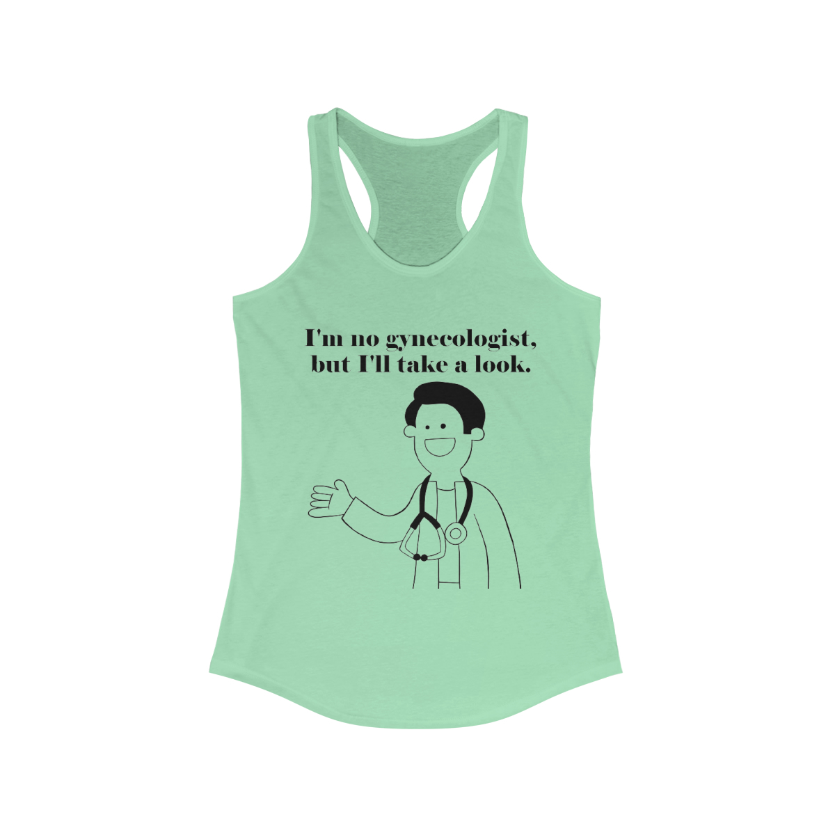 I'm no gynecologist... Printed on a Women's Racerback Tank - Image 7