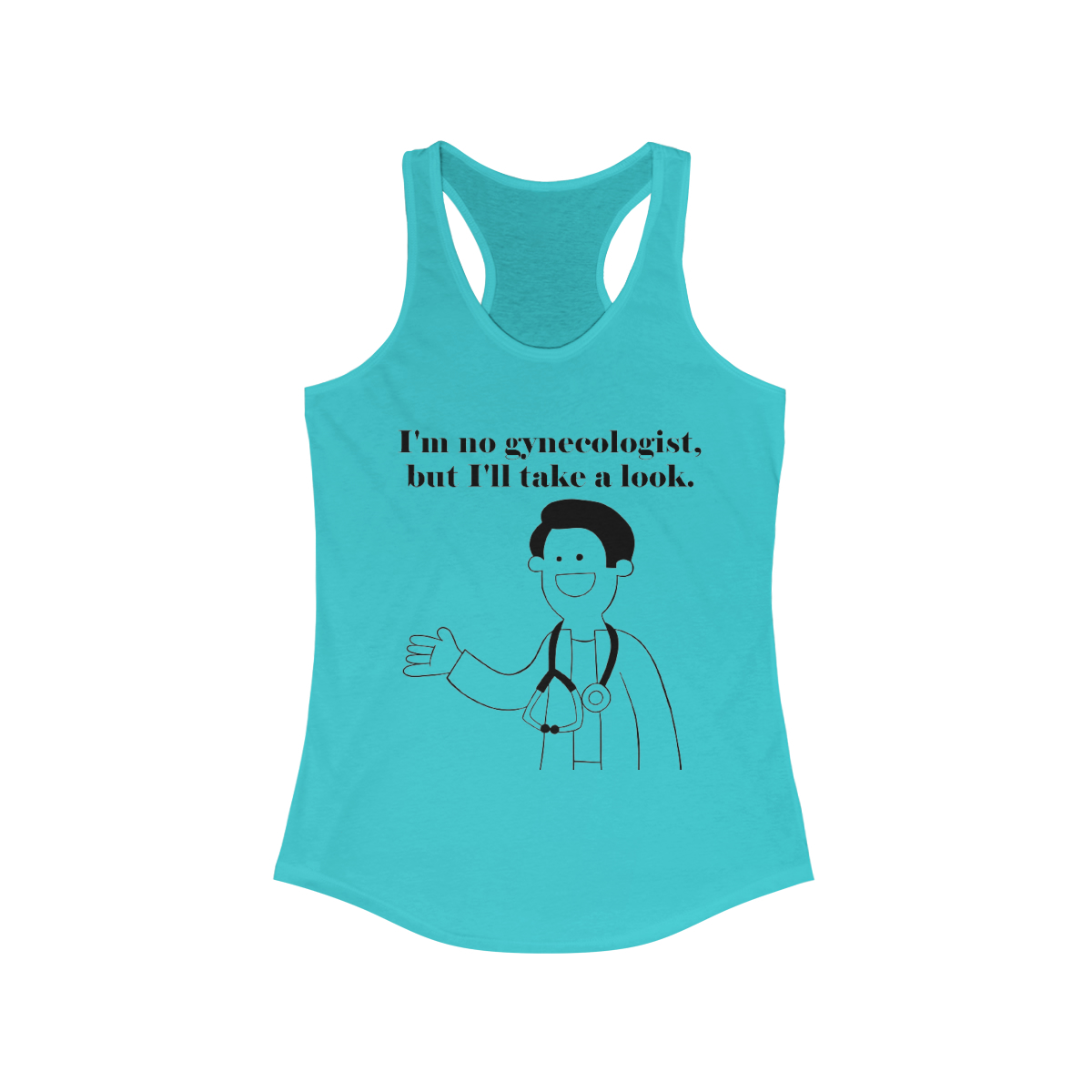 I'm no gynecologist... Printed on a Women's Racerback Tank - Image 11