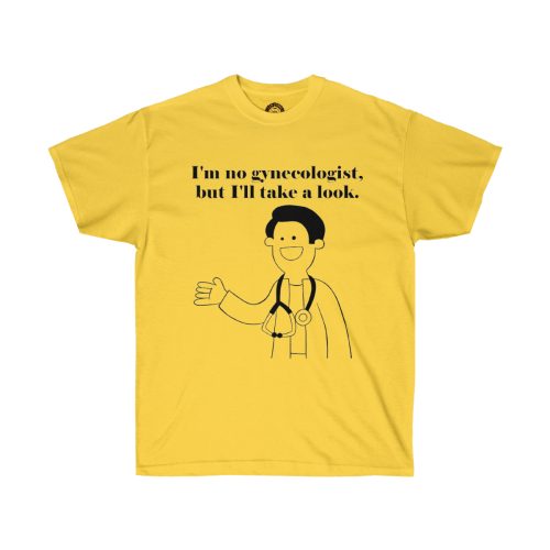 I'm no gynecologist... Unisex Ultra Cotton Tee