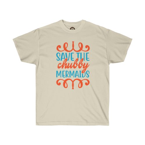 Save the Chubby Mermaids on a Unisex Ultra Cotton Tee