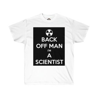 Back Off Man. I'm a Scientist Printed on a Unisex Ultra Cotton Tee