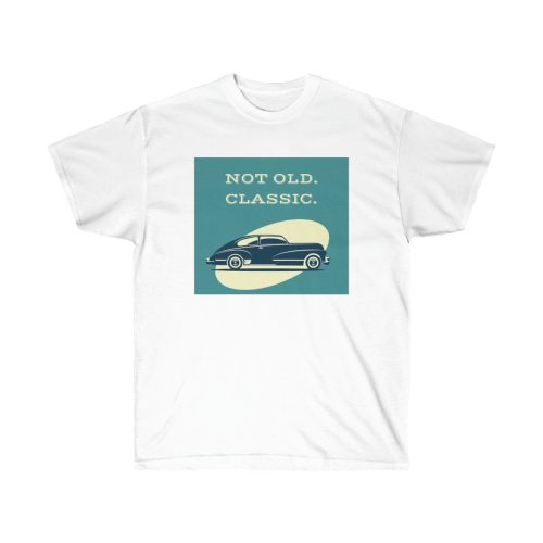 NOT OLD, CLASSIC Printed on a Unisex Ultra Cotton Tee