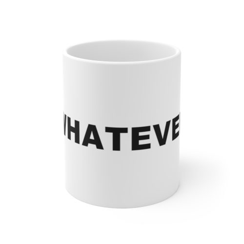 Whatever on Large Ceramic Mug 11oz