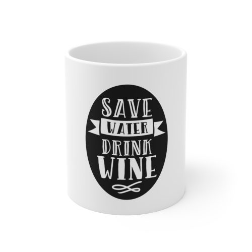 Save Water Drink Wine on Large Ceramic Mug 11oz