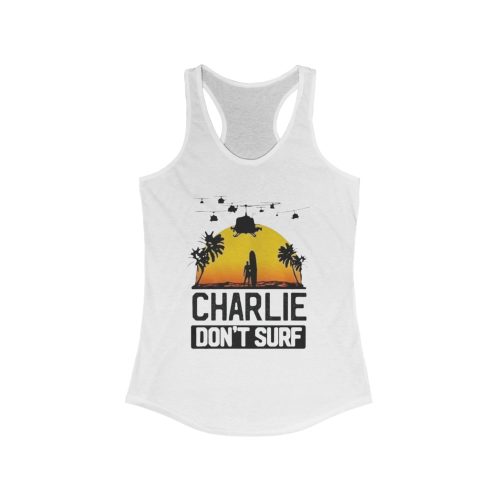 Charlie Don't Surf From Apocalypse Now Printed on a Women's Racerback Tank